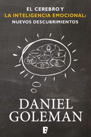 El Cerebro Y La Inteligencia Emocional de Daniel Goleman