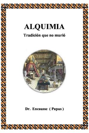 Alquimia: Tradición que no murió de Gérard Encausse (Papus)