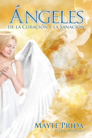 Ángeles de la Sanación y la Curación de Mayte Prida