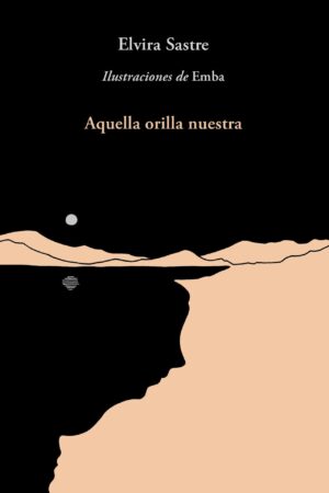 Aquella Orilla Nuestra de Elvira Sastre