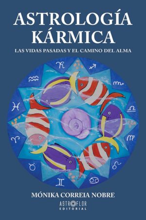 Astrología Kármica: Las vidas pasadas y el camino del Alma de Monika Correia Nobre