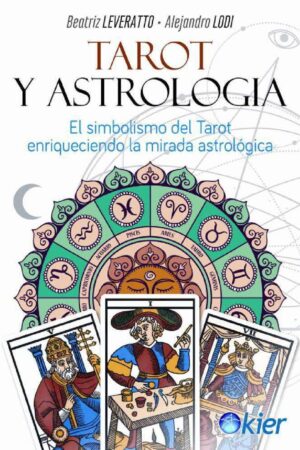 Astrología y Tarot: El símbolismo del Tarot enriqueciendo la mirada astrológica de Beatriz Leveratto