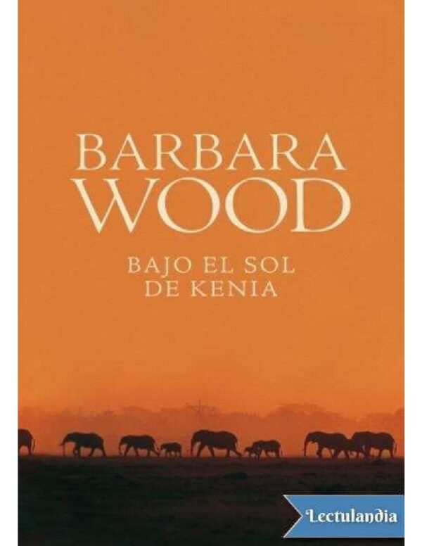Bajo el sol de Kenia de Barbara Wood