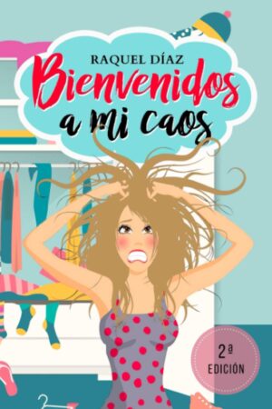 Bienvenidos a mi caos de Raquel Díaz