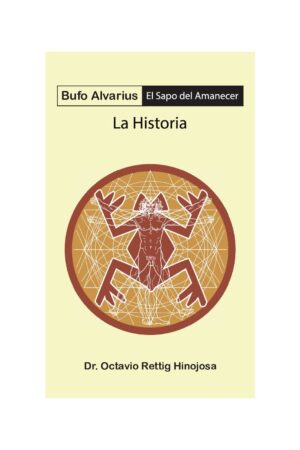 Bufalo Alvarius. El sapo del amanecer, la historia: 5 MEO DMT de Octavio Retting Hinojosa