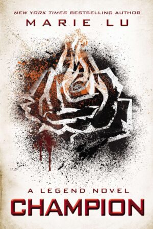 Champion: A Legend Novel: 3 by Marie Lu