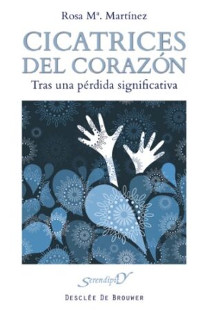 Cicatrices del corazón: Tras una perdida significativa de Rosa Mª Martínez