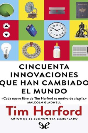 Cincuenta innovaciones que han cambiado el mundo de Tim Harford