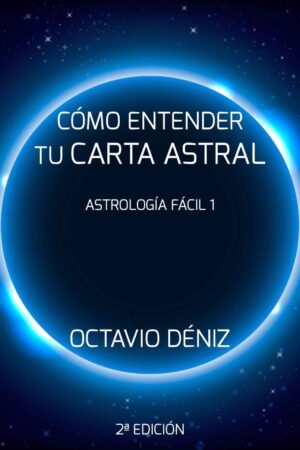 Astrología Fácil 1: Cómo entender tu Carta Astral de Octavio Déniz
