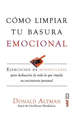Cómo limpiar tu basura emocional de Donald Altman