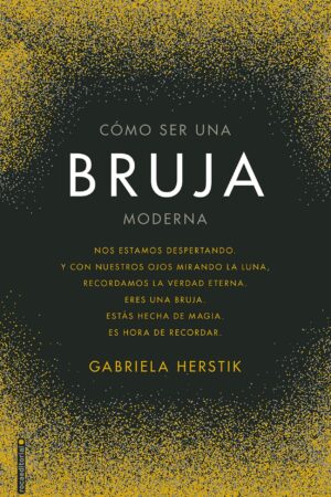 Cómo ser una bruja moderna de Gabriela Herstick
