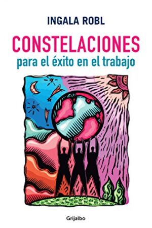 Constelaciones familiares para el éxito en el trabajo de Ingala Robl