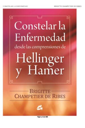 Constelar la enfermedad: Desde la comprensión de Hellinger y Hamer de Brigitte Champetier de Ribes