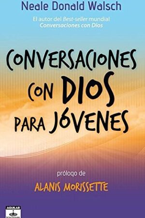 Conversaciones con Dios para jóvenes de Neale Donald Walsch