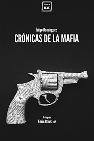 Crónicas de la mafia de Íñigo Domínguez