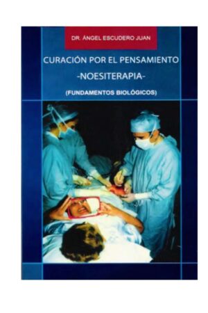 Curación por el pensamiento. Noesiterapia de Dr. Ángel Escudero