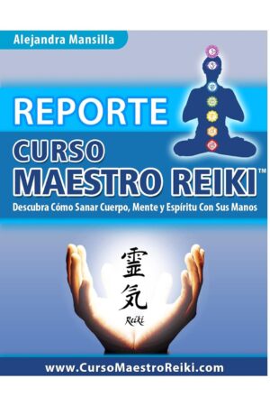 Curso Maestro Reiki: Sanar Cuerpo, Mente y Espíritu con tus Manos de Alejandra Mansilla