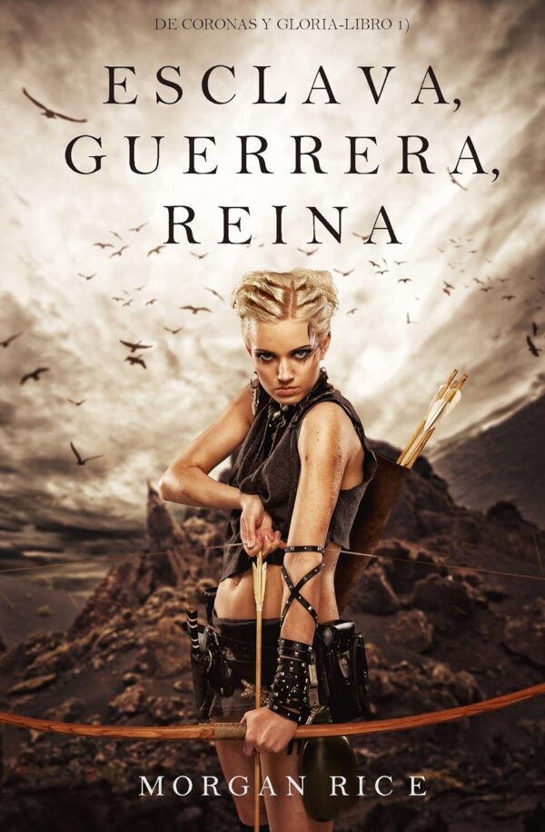 De Coronas y Gloria 1: Esclava, Guerrera, Reina de Morgan Rice