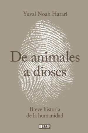 Sapiens. De animales a dioses: Breve historia de la humanidad de Yuval Noah Harari