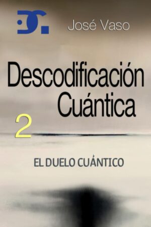 Descodificación Cuántica 2: El Duelo Cuántico de José Vaso