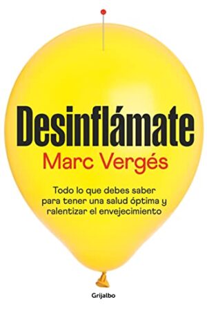 Desinflámate: Todo lo que debes saber para tener una salud óptima y ralentizar el envejecimiento de Marc Vergés