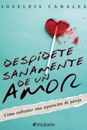 Despídete sanamente de un amor de José Luis Canales