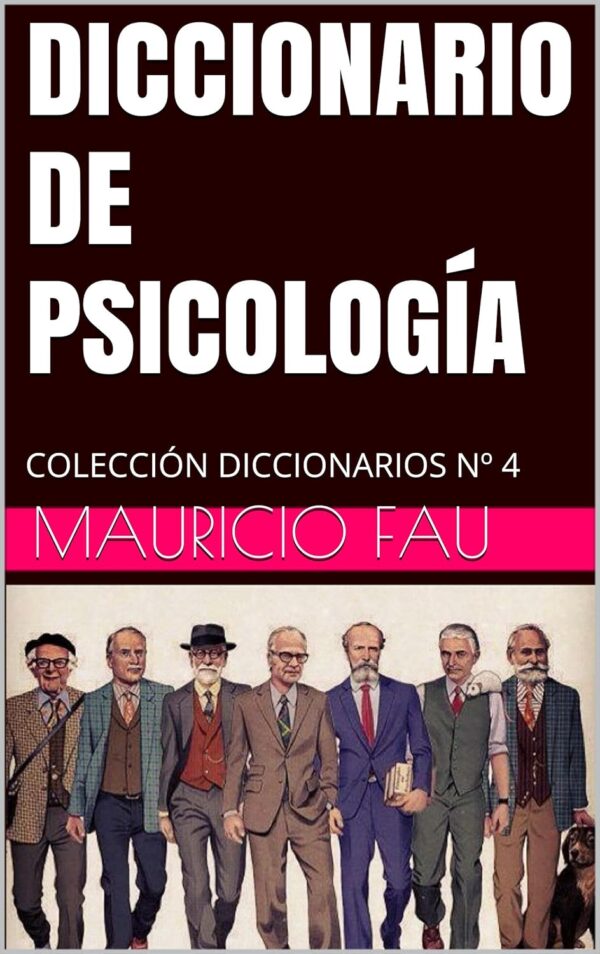 Diccionario de psicología: Colección de diccionarios No. 4 de Mauricio Fau
