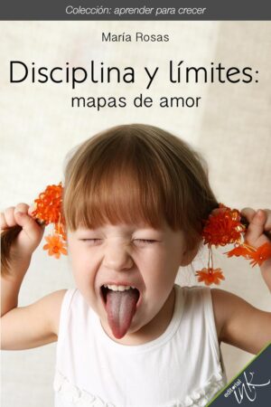 Disciplina y límites: Mapas de amor de María Rosas
