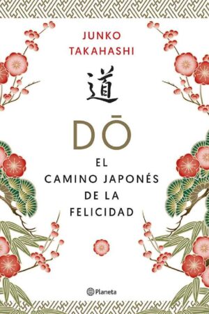 Do. El camino japonés de la felicidad de Junko Takahashi