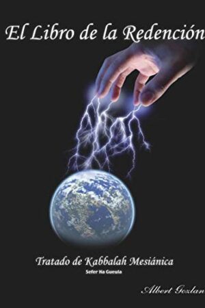 El libro de la redención: Tratado de Kabbalah - Sefer Ha Gueula de Albert Gozlan
