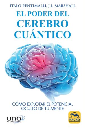 El Poder del Cerebro Cuántico: Cómo explotar el potencial de tu mente de Italo Pentimalli