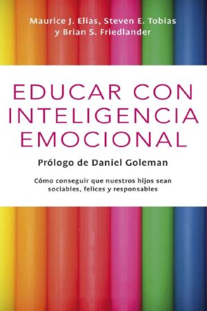 Educar con inteligencia emocional de Maurice J. Elias