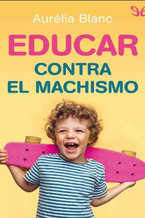 Educar contra el machismo de Aurélia Blanc