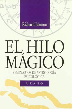 El Hilo Mágico: Seminarios de Astrología psicológica de Richard Idemon