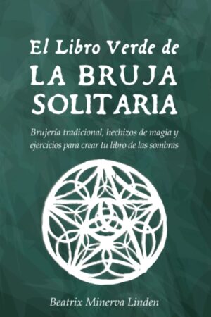 El Libro Verde De La Bruja Solitaria de Beatrix Minerva Linden