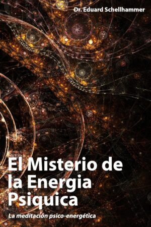El Misterio de la Energía Psíquica de Eduard Schellhammer