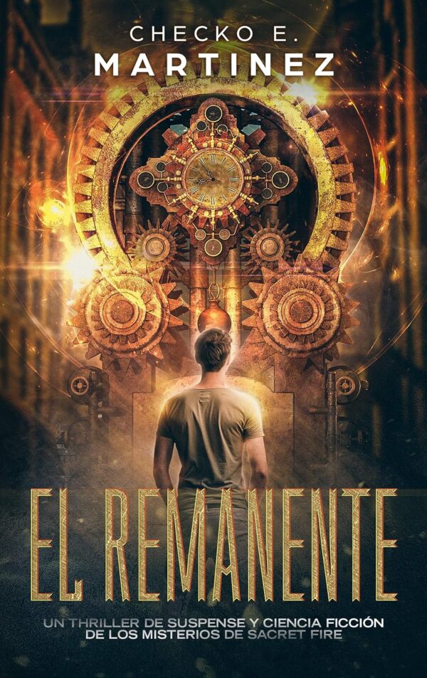 Los Misterios de Sacret Fire 1: El Remanente de Checko E. Martinez
