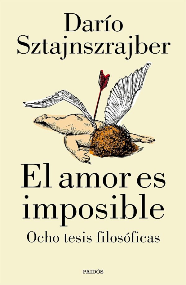 El amor es imposible: Ocho tesis filosóficas de Darío Sztajnszrajber