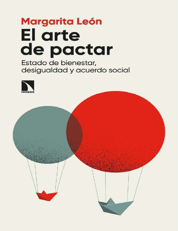El arte de pactar: Estado de bienestar, desigualdad y acuerdo social de Margarita León