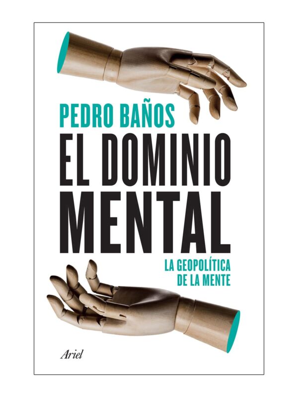 El dominio mental: La geopolítica de la mente de Pedro Baños
