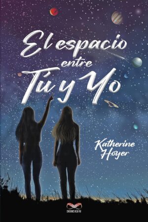 El espacio entre tú y yo de Katherine Hoyer