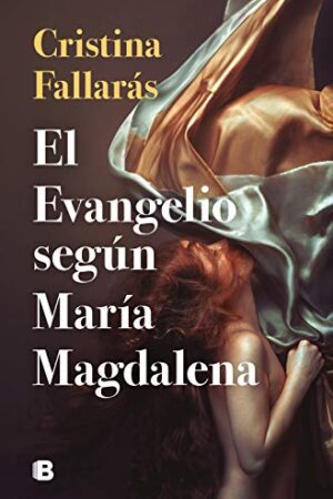 El evangelio según María Magdalena de Cristina Fallarás