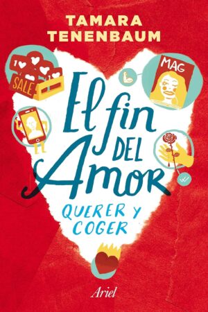 El fin del amor: Querer y coger en el siglo XXI de Tamara Tenenbaum