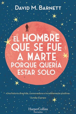 El hombre que se fue a Marte porque quería estar solo de David M. Barnett