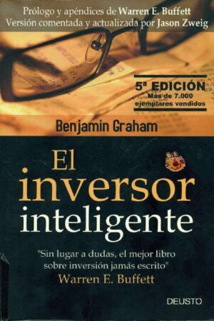 El Inversor Inteligente: Un Libro de Asesoramiento Práctico de Benjamin Graham