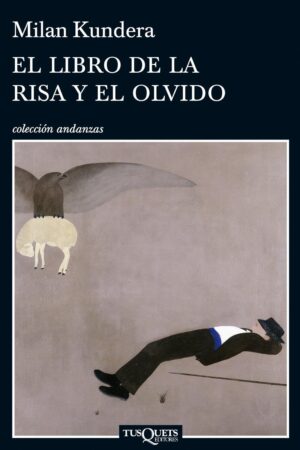 El libro de la risa y el olvido de Milan Kundera