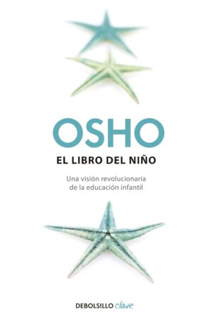 El libro del niño: Una visión revolucionaria de la educación infantil de Osho