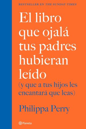 El libro que ojalá tus padres hubieran leído de Philippa Perry