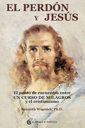 El perdón y jesús de Kenneth Wapnick