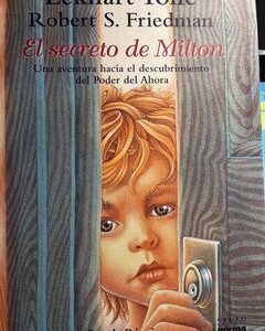 El secreto de Milton: El poder del ahora para niños de Eckhart Tolle